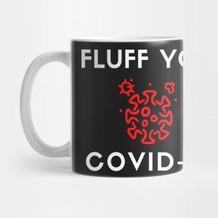 Fluffs You Covid Mug